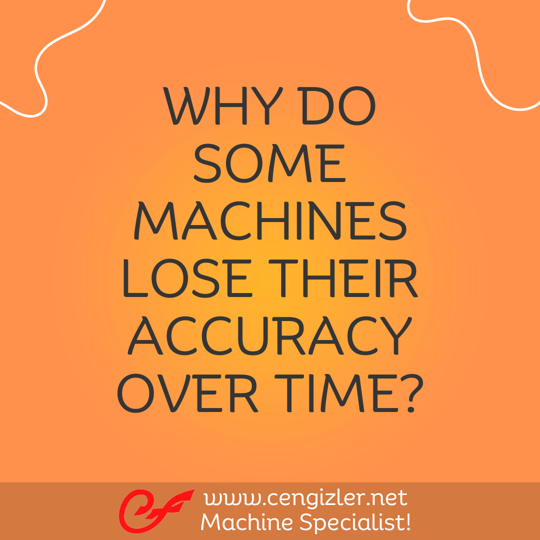 1 Why do some machines lose their accuracy over time